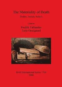 Materiality of Death: Bodies Burials Beliefs