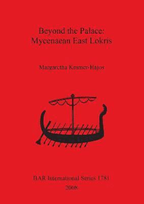 Margaretha Kramer-Hajos - Beyond the Palace: Mycenaean East Lokris, Häftad