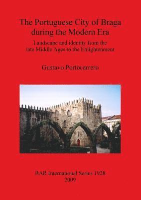 Portuguese City of Braga During the Modern Era