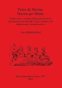 Pietre da Macina Macine per Mulini Definizione e sviluppo delle tecniche per la macinazione nell'area del Vicino Oriente e del Mediterraneo orientale