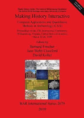 Making History Interactive. Computer Applications and Quantitative Methods in Archaeology (CAA). Proceedings of the 37th International Conference Will