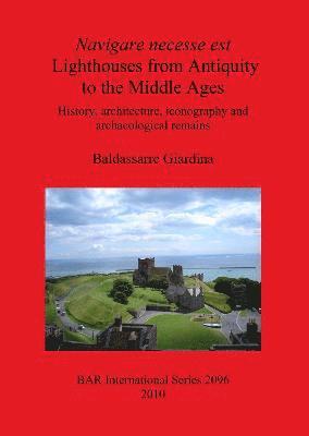 Baldassarre Giardina - Navigare necesse est: Lighthouses from Antiquity to the Middle Ages, Häftad