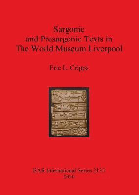 Eric L Cripps - Sargonic and Presargonic Texts in The World Museum Liverpool, Häftad