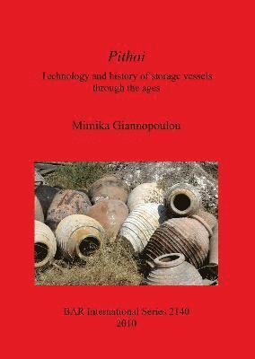 Mimika Giannopoulou - Pithoi Technology and history of storage vessels through the ages, Häftad