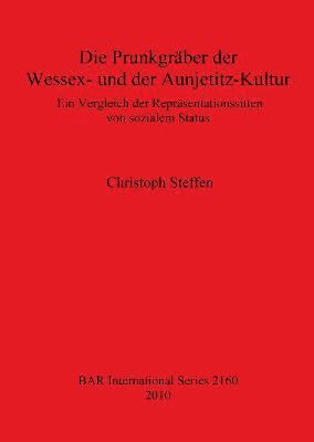Christoph Steffen - Prunkgräber der Wessex- und der Aunjetitz-Kultur, Häftad