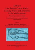 LRCW3 Late Roman Coarse Wares Cooking Wares and Amphorae in the Mediterranean, Volume II