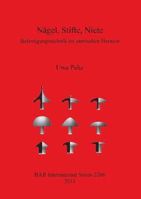 Uwe Peltz - Nägel Stifte Niete: Befestigungstechnik im samischen Heraion, Häftad