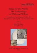 Bread for the people: The  Archaeology of Mills and Milling