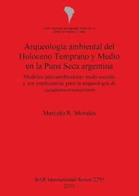 Marcelo R Morales - Arqueología ambiental del Holoceno Temprano y Medio en la Puna Seca argentina, Häftad
