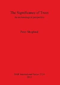The Significance of Trees: An archaeological perspective