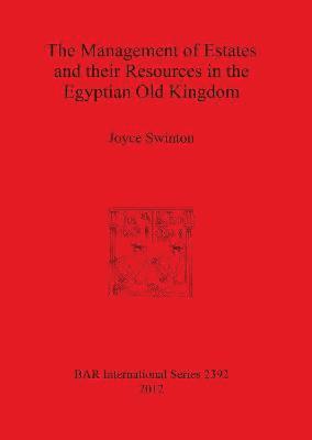 Joyce Swinton - Management of Estates and Their Resources in the Egyptian Old Kingdom, Häftad. Tillgänglighet: Lägg i varukorg