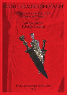 Fabrizio Casprini, Marco Saliola - Pugio - Gladius Brevis Est: History and technology of the Roman battle dagger, Häftad