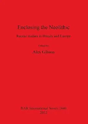 Alex Gibson - Enclosing the Neolithic, Häftad