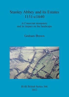 Stanley Abbey and its estates, 1151-c1640