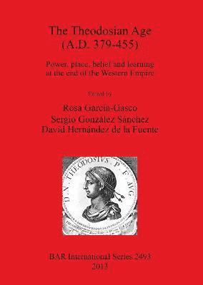 Rosa García-Gasco, Sergio González, David Hernández de la Fuente - Theodosian Age (a.D. 379-455), Häftad