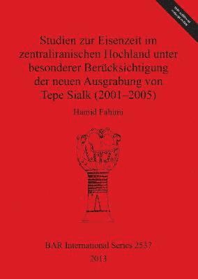 Hamid Fahimi - Studien zur Eisenzeit im zentraliranischen Hochland unter besonderer Berücksichtigung der neuen Ausgrabung von Tepe Sialk (2001-05), Övrigt