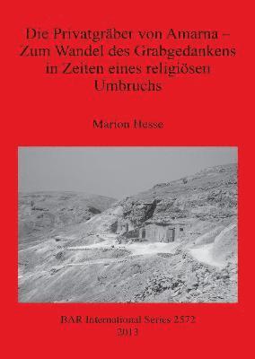 Marion Hesse - Privatgräber von Amarna - Zum Wandel des Grabgedankens in Zeiten eines religiösen Umbruchs, Häftad