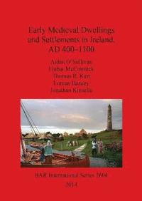 Early Medieval Dwellings and Settlements in Ireland AD 400-1100