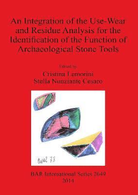 Cristina Lemorini, Stella Nunziante Cesaro - Intergration of the Use-Wear and Residues Analysis for the Identification of the Function of Archaeological Stone Tools, Häftad