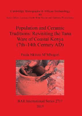 Freda Nkirote M'Mbogori - Population and Ceramic Traditions: Revisiting the Tana Ware of Coastal Kenya (7th-14th Century AD), Häftad. Tillgänglighet: Lägg i varukorg