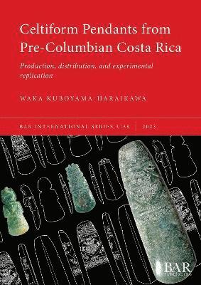 Waka Kuboyama-Haraikawa - Celtiform Pendants from Pre-Columbian Costa Rica, Häftad