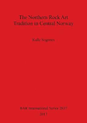 Kalle Sognnes - Northern Rock Art Tradition in Central Norway, Häftad