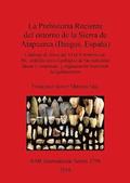 La Prehistoria Reciente del entorno de la Sierra de Atapuerca (Burgos, Espana)