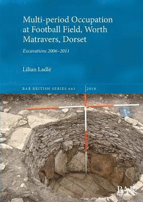 Lilian Ladle - Multi-period Occupation at Football Field, Worth Matravers, Dorset, Häftad
