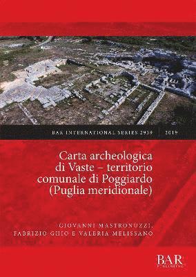Giovanni Mastronuzzi, Fabrizio Ghio, Valeria Melissano - Carta archeologica di Vaste - territorio comunale di Poggiardo (Puglia meridionale), Häftad