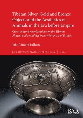 John Vincent Bellezza - Tibetan Silver, Gold and Bronze Objects and the Aesthetics of Animals in the Era before Empire, Häftad