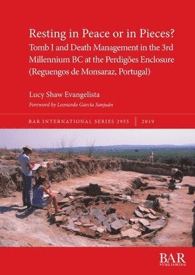 Lucy Shaw Evangelista - Resting in Peace or in Pieces? Tomb I and Death Management in the 3rd Millennium BC at the Perdigões Enclosure (Reguengos de Monsaraz, Portugal), Häftad. Tillgänglighet: Lägg i varukorg