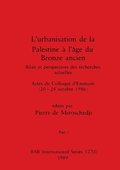 L'urbanisation de la Palestine � l'�ge du Bronze ancien, Part I