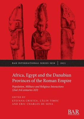 Eric C. De Sena, Stefana Cristea, Calin Timoc - Africa, Egypt and the Danubian Provinces of the Roman Empire, Häftad