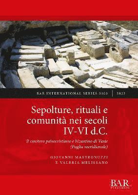 Valeria Melissano, Giovanni Mastronuzzi, Giovanni Mastronuzzi, Valeria Melissano - Sepolture, rituali e comunità nei secoli IV-VI d.C., Häftad