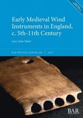 Early Medieval Wind Instruments in England, c. 5th-11th Century