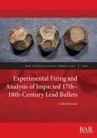 Experimental Firing and Analysis of Impacted 17th-18th-Century Lead Bullets