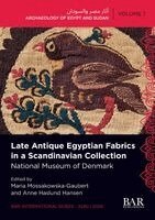 Maria Mossakowska-Gaubert, Anne Haslund Hansen - Late Antique Egyptian Fabrics in a Scandinavian Collection: National Museum of Denmark. Tillgänglighet: Lägg i varukorg
