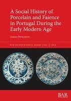 Social History of Porcelain and Faience in Portugal During the Early Modern Age