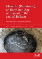 Meaniste (Ranutovac), an Early Iron Age settlement in the central Balkans