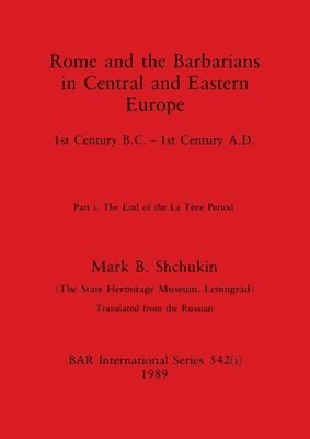 Rome and the Barbarians in Central and Eastern Europe, Part i