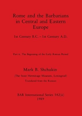 Rome and the Barbarians in Central and Eastern Europe, Part ii