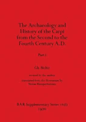 Archaeology and History of the Carpi from the Second to the Fourth Century A.D., Part i