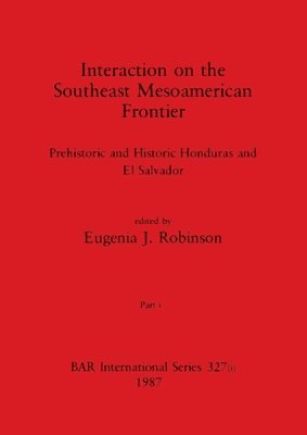 Interaction on the Southeast Mesoamerican Frontier, Part i