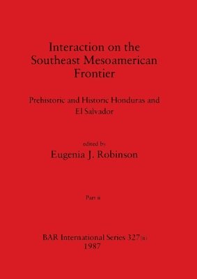 Interaction on the Southeast Mesoamerican Frontier, Part ii