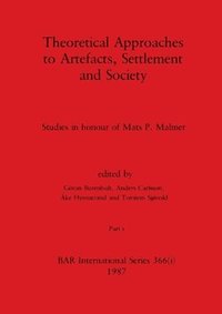 Theoretical Approaches to Artefacts, Settlement and Society, Part i