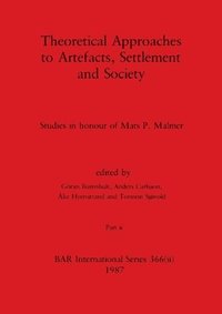 Theoretical Approaches to Artefacts, Settlement and Society, Part ii