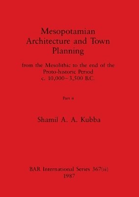 Mesopotamian Architecture and Town Planning, Part ii