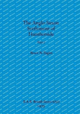 Bruce N Eagles - Anglo-Saxon Settlement of Humberside, Part i, Häftad