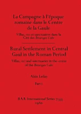 Campagne à l'époque romaine dans le Centre de la Gaule / Rural Settlement in Central Gaul in the Roman Period, Part i