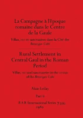 Campagne à l'époque romaine dans le Centre de la Gaule / Rural Settlement in Central Gaul in the Roman Period, Part ii